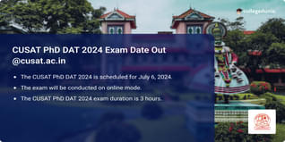 CUSAT PhD DAT 2024 on July 6, Know More Details Here